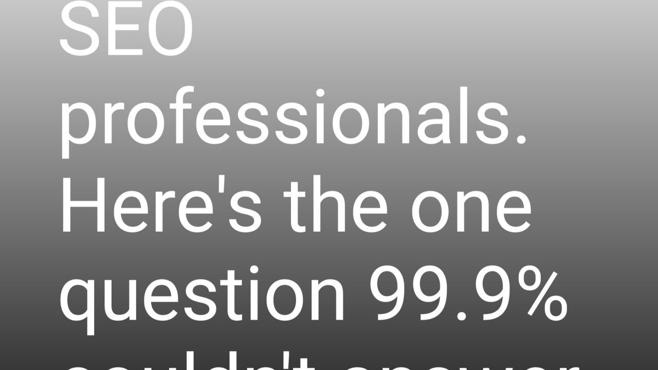 I've interviewed 1,000+ SEO professionals. Here's the one question 99.9% couldn't answer.